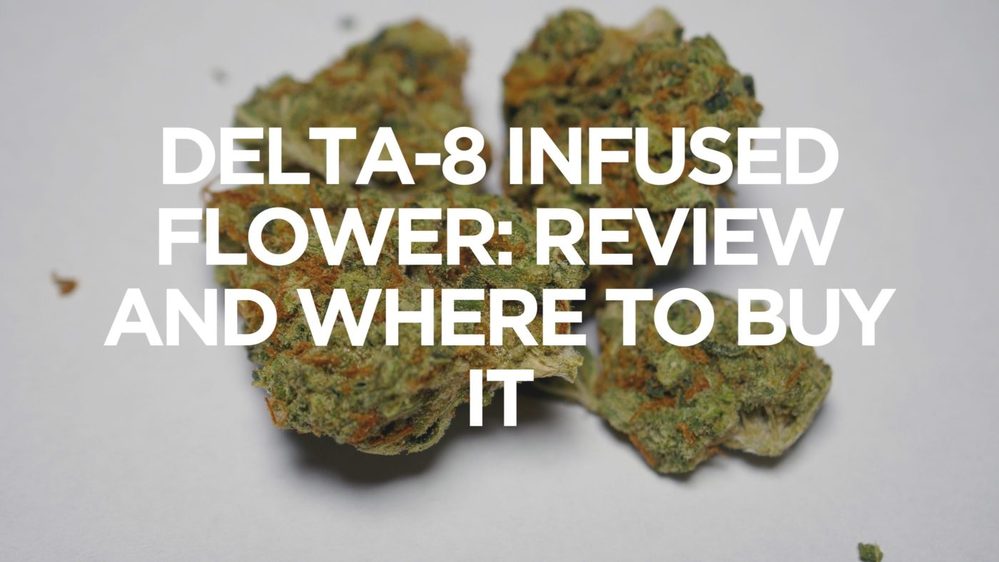 Delta-8 Infused Flower: Review And Where To Buy It