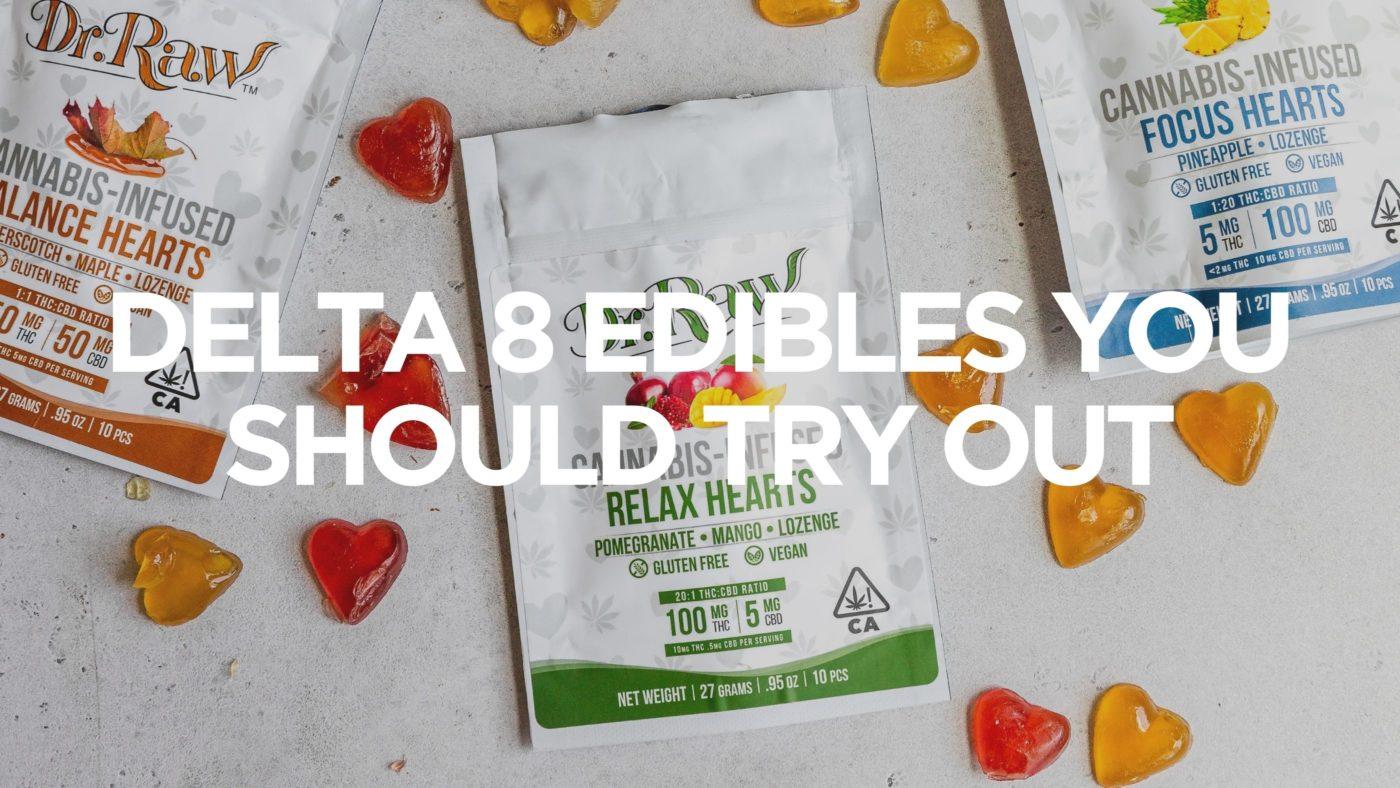 Delta 8 Edibles You Should Try Out