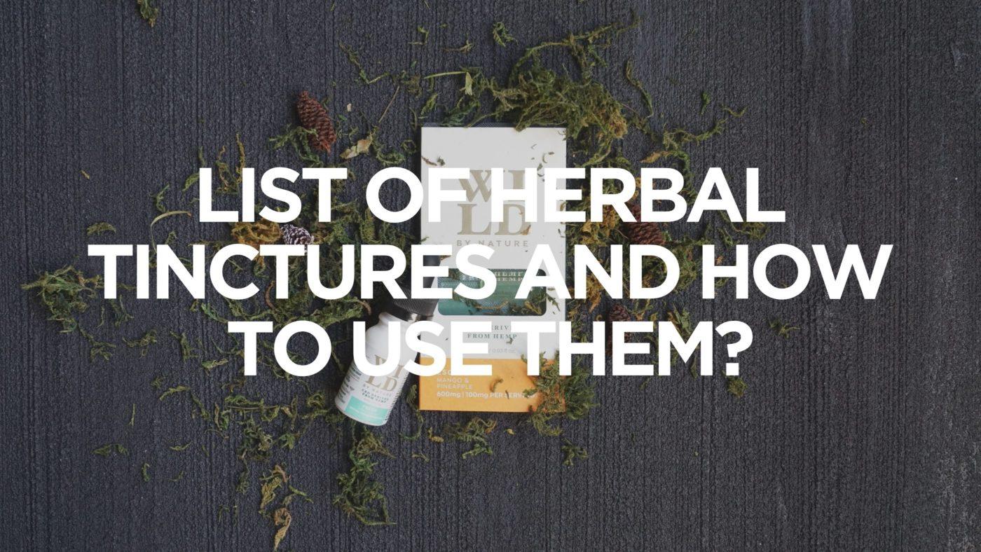 List Of Herbal Tinctures And How To Use Them?