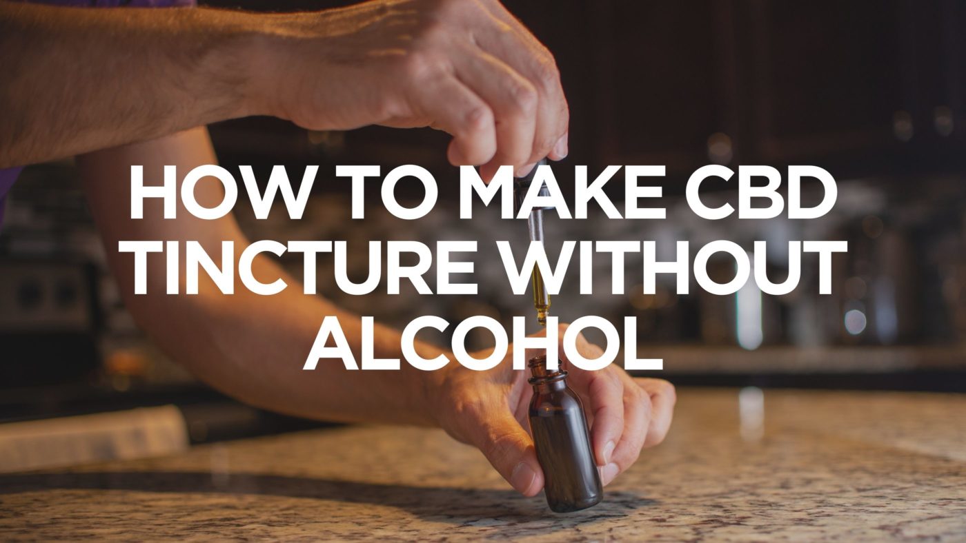 How to Make CBD Tincture Without Alcohol - CBD Category | CannaClear