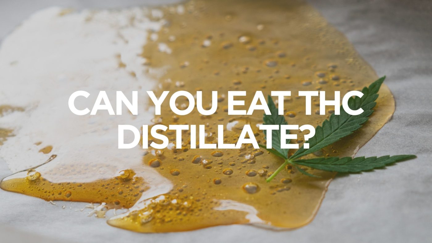 Can You Eat THC Distillate? - THC-O Guides | CannaClear