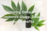 Exploring Delta-8 THC Tinctures: Usage, Dosage, and Benefits